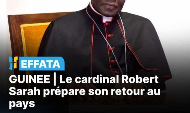GUINÉE : Le cardinal Robert Sarah prépare son retour au pays